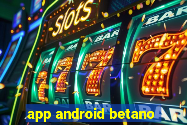 app android betano