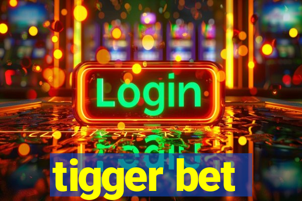 tigger bet