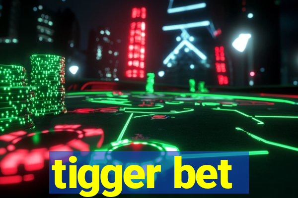 tigger bet