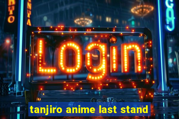 tanjiro anime last stand