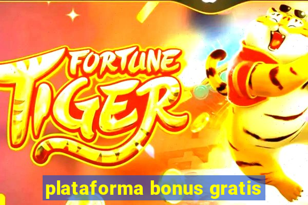 plataforma bonus gratis