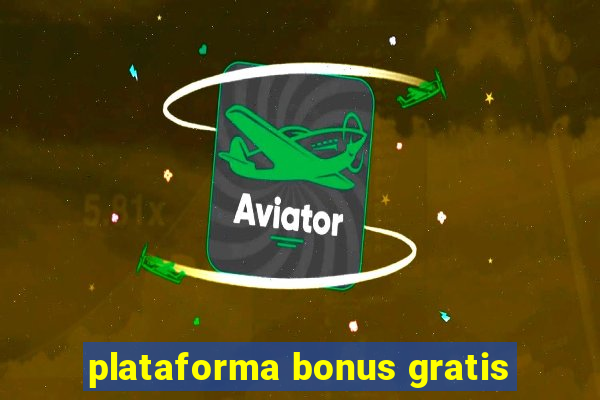 plataforma bonus gratis