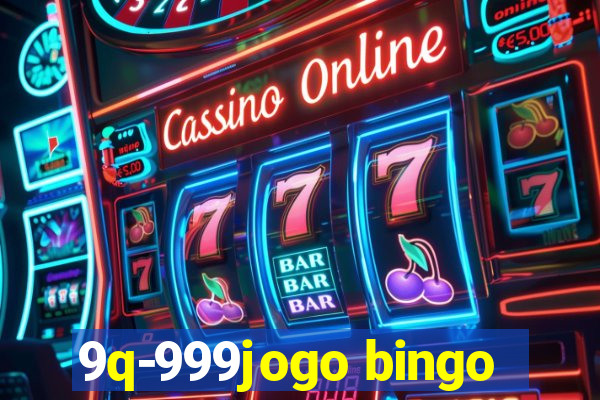 9q-999jogo bingo