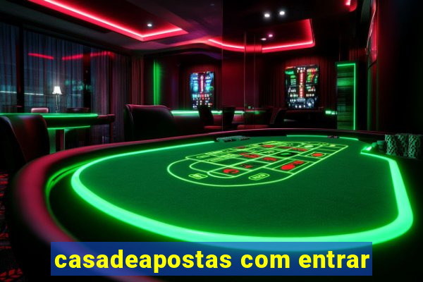 casadeapostas com entrar