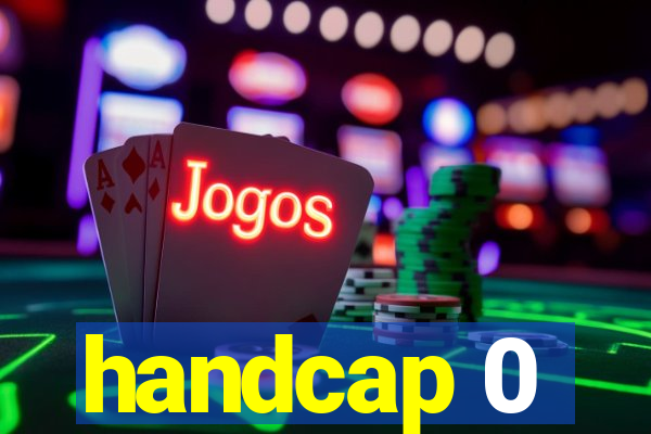 handcap 0