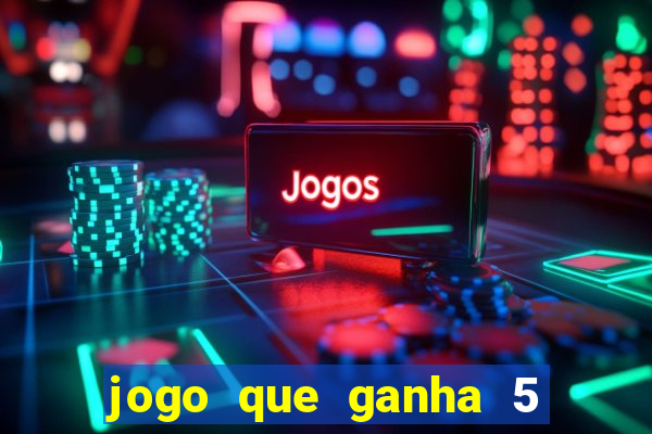 jogo que ganha 5 reais no cadastro