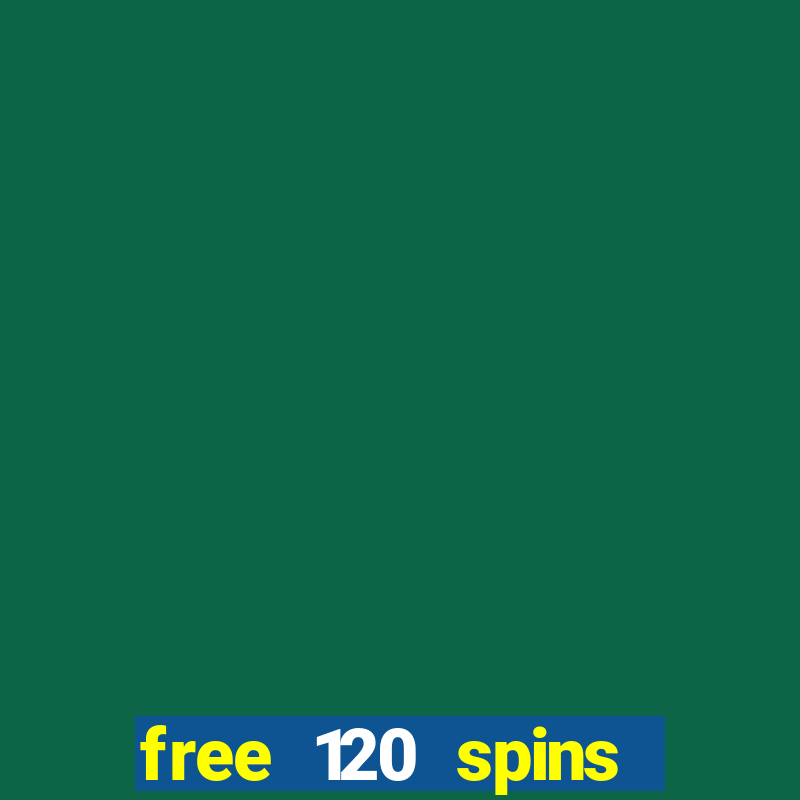 free 120 spins online casino