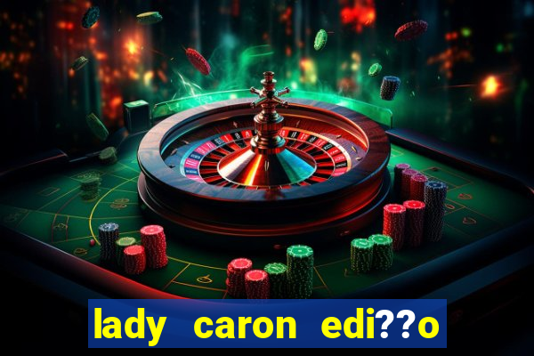 lady caron edi??o limitada baccarat