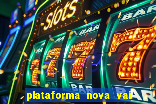 plataforma nova vai de bet