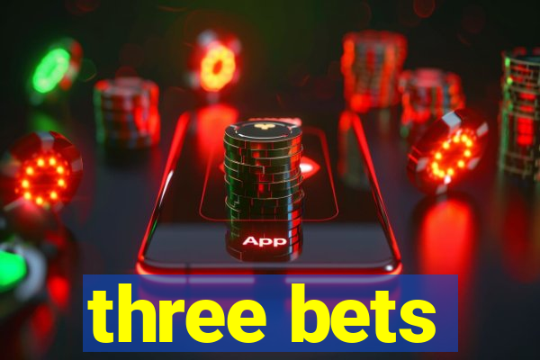 three bets