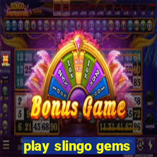 play slingo gems