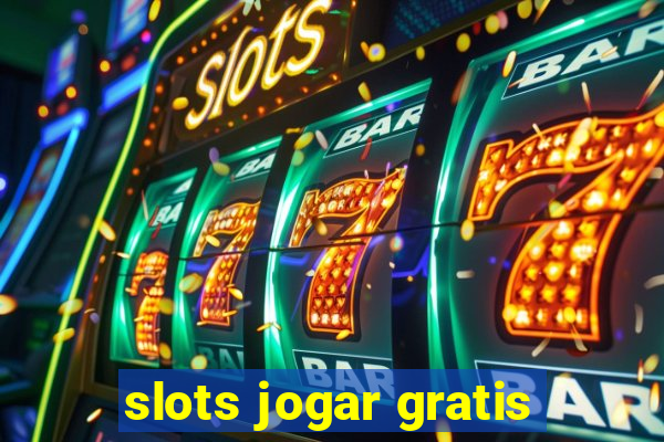 slots jogar gratis