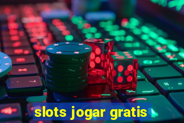 slots jogar gratis