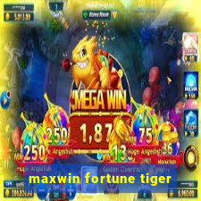 maxwin fortune tiger