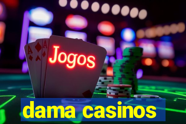 dama casinos