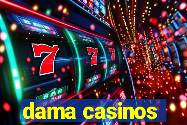 dama casinos