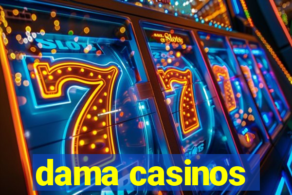 dama casinos