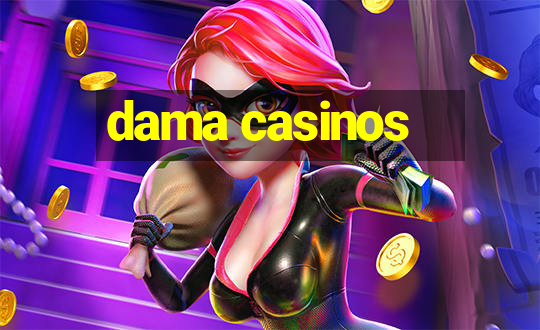 dama casinos