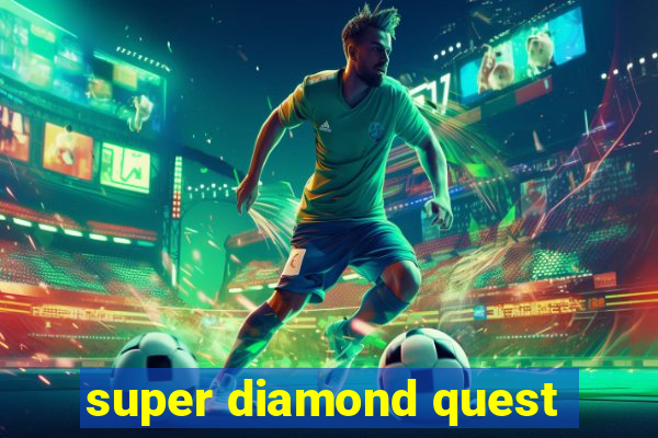 super diamond quest