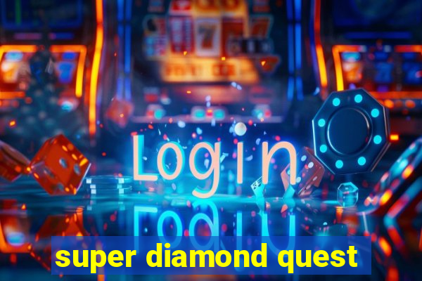 super diamond quest