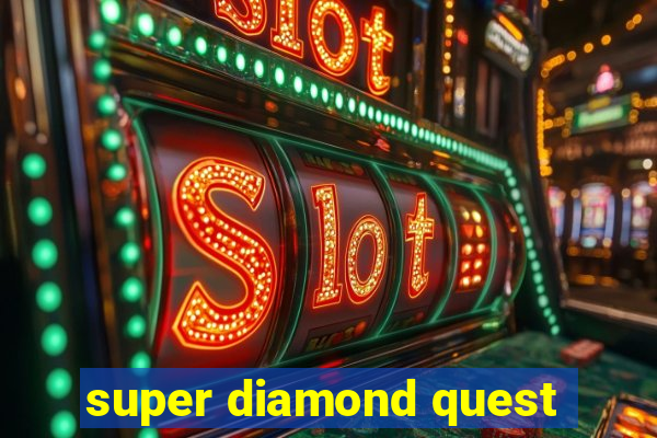 super diamond quest