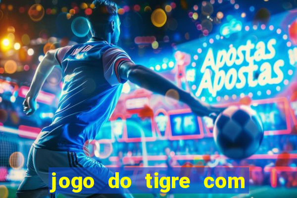 jogo do tigre com bonus de cadastro