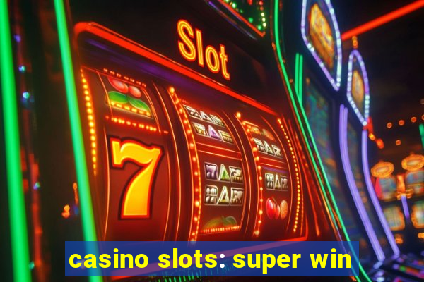 casino slots: super win