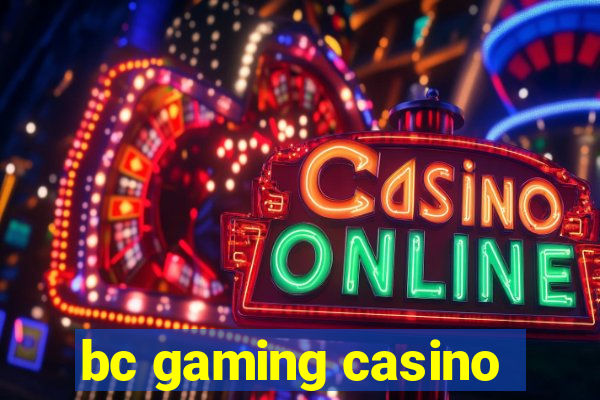 bc gaming casino