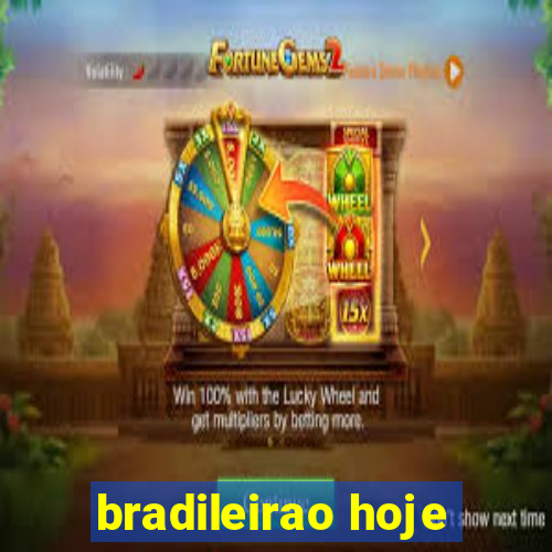 bradileirao hoje