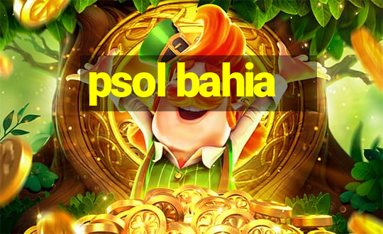 psol bahia