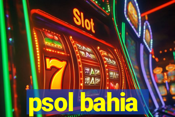 psol bahia