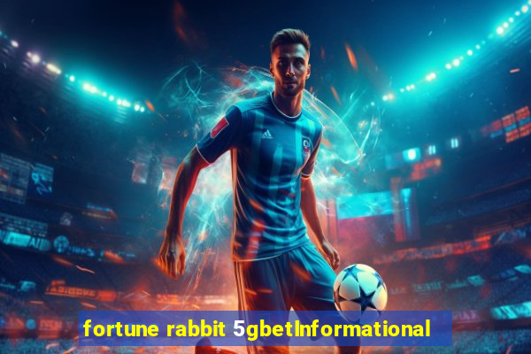 fortune rabbit 5gbetInformational