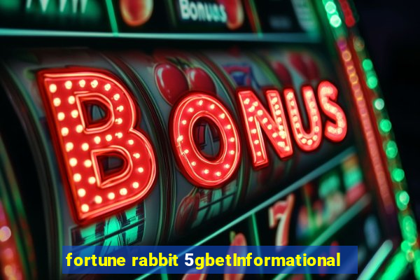 fortune rabbit 5gbetInformational