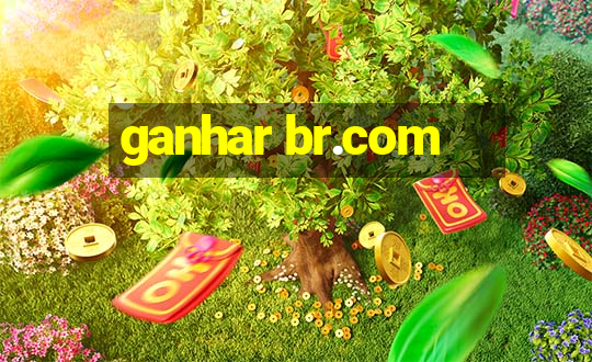 ganhar br.com