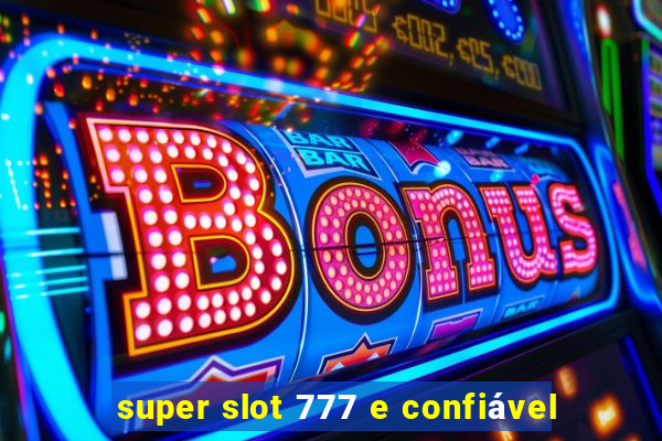 super slot 777 e confiável