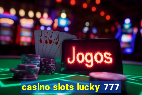 casino slots lucky 777