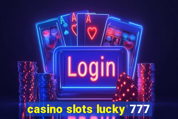 casino slots lucky 777