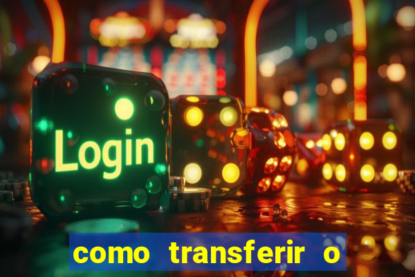 como transferir o dinheiro do fortune tiger