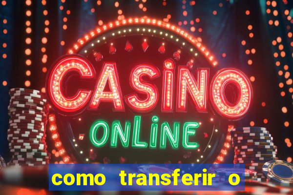 como transferir o dinheiro do fortune tiger