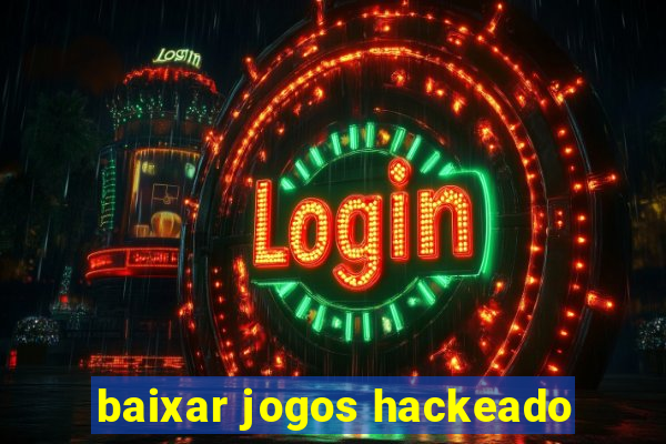 baixar jogos hackeado