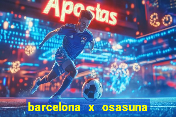 barcelona x osasuna onde assistir