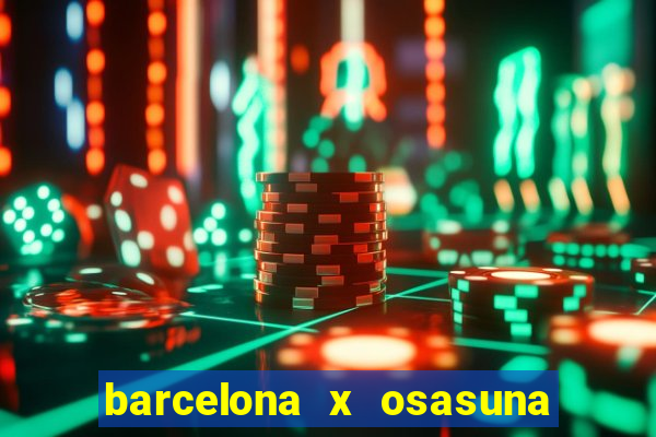 barcelona x osasuna onde assistir