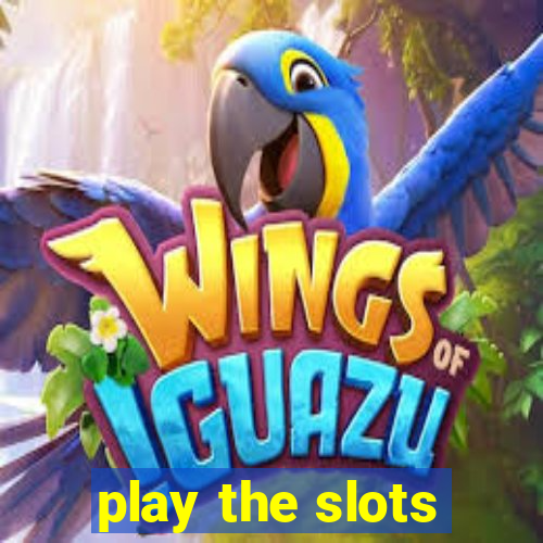 play the slots