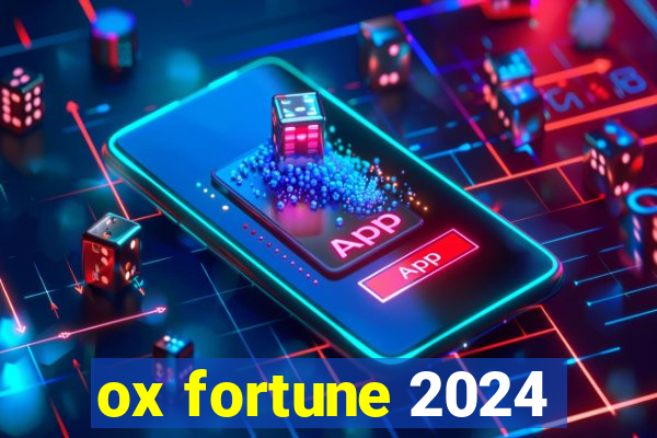 ox fortune 2024