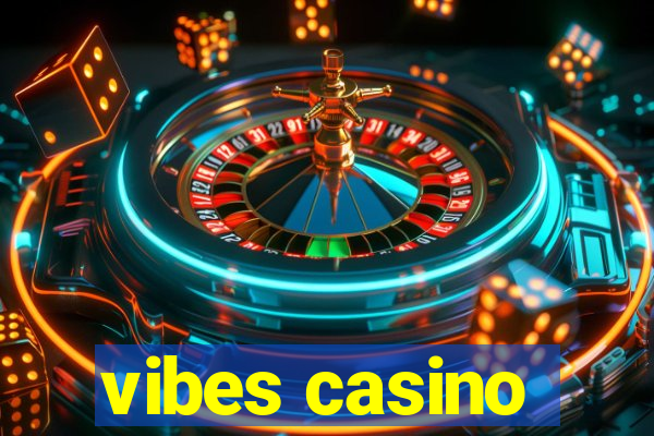 vibes casino