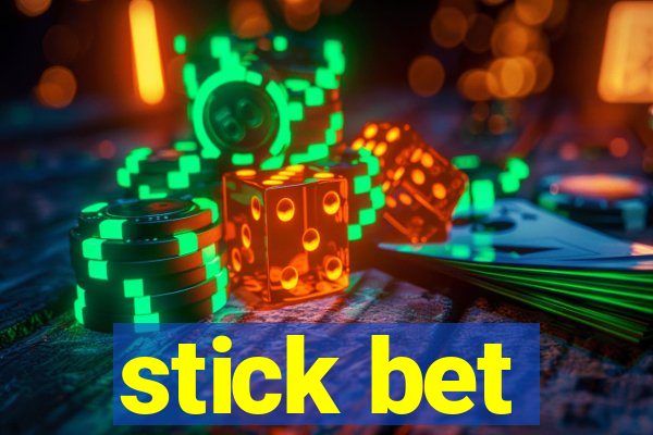 stick bet