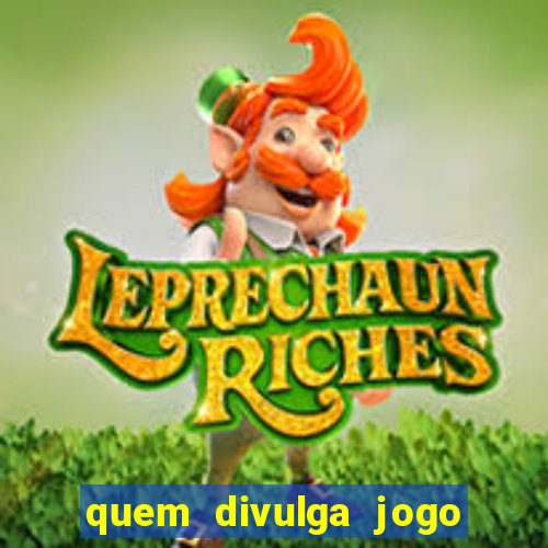 quem divulga jogo do tigrinho