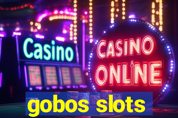 gobos slots