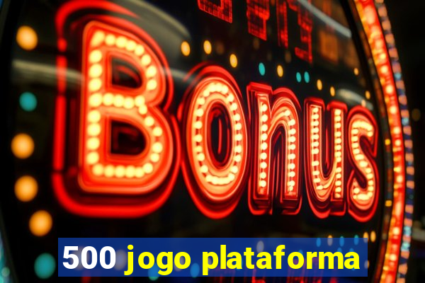 500 jogo plataforma