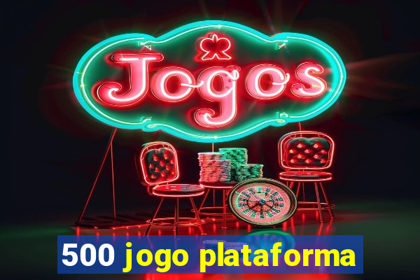 500 jogo plataforma